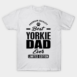 Yorkie dog dad - Best Yorkie Dad Ever T-Shirt